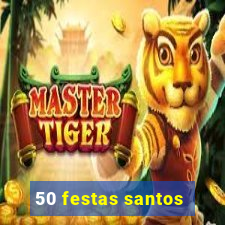 50 festas santos - sp